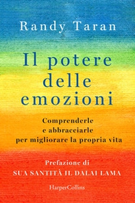 Il potere delle emozioni. Comprenderle e abbracciarle per migliorare la propria vita - Librerie.coop Il potere delle emozioni. Comprenderle e abbracciarle per migliorare la propria vita - Librerie.coop