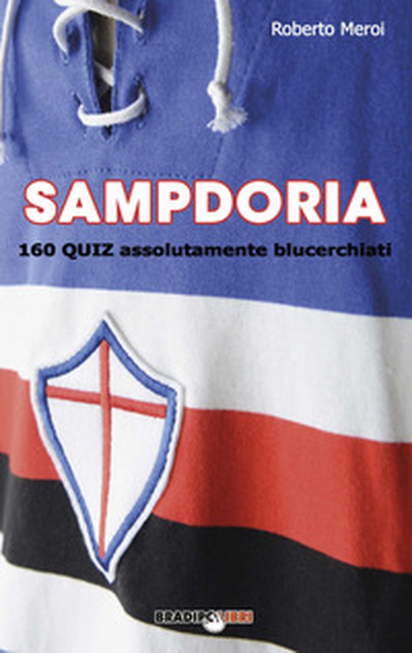 Sampdoria. 160 quiz assolutamente blucerchiati - Librerie.coop Sampdoria. 160 quiz assolutamente blucerchiati - Librerie.coop