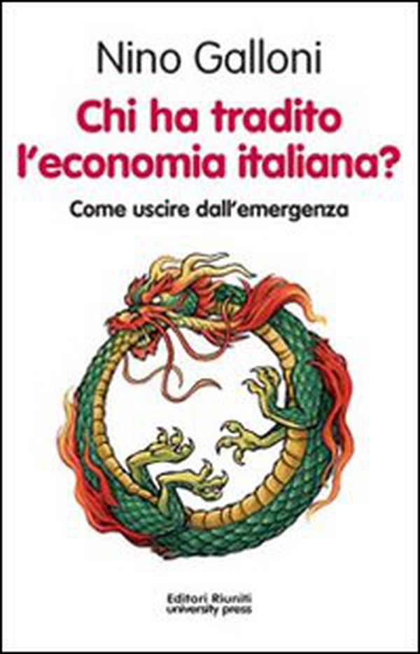 Chi ha tradito l'economia italiana? Come uscire dall'emergenza - Librerie.coop Chi ha tradito l'economia italiana? Come uscire dall'emergenza - Librerie.coop