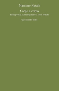 Corpo a corpo. Sulla poesia contemporanea: sette letture - Librerie.coop