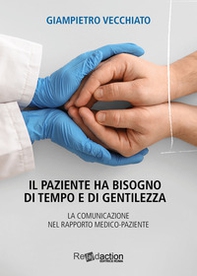 Il paziente ha bisogno di tempo e di gentilezza. La comunicazione nel rapporto medico-paziente - Librerie.coop