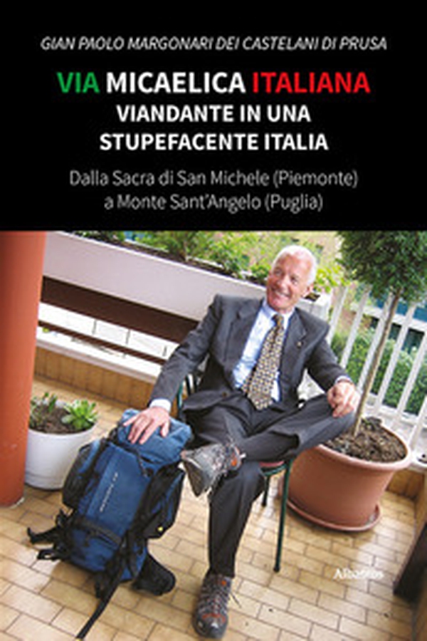 Via Micaelica italiana. Viandante in una stupefacente Italia - Librerie.coop Via Micaelica italiana. Viandante in una stupefacente Italia - Librerie.coop