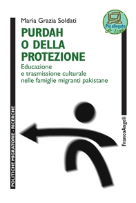 Purdah o della protezione. Educazione e trasmissione culturale nelle famiglie migranti pakistane - Librerie.coop Purdah o della protezione. Educazione e trasmissione culturale nelle famiglie migranti pakistane - Librerie.coop