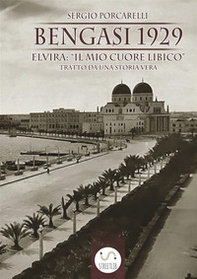 Bengasi 1929: Elvira: «il mio cuore libico» - Librerie.coop Bengasi 1929: Elvira: «il mio cuore libico» - Librerie.coop