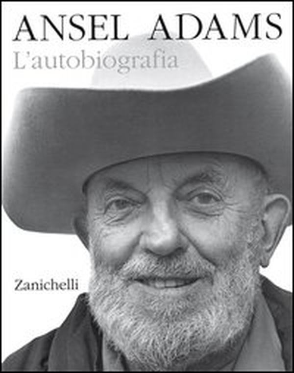 Ansel Adams. L'autobiografia - Librerie.coop Ansel Adams. L'autobiografia - Librerie.coop