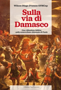 Sulla via di Damasco. Una riflessione biblica sulla conversione-chiamata di Paolo - Librerie.coop