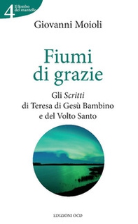 Fiumi di grazie. Gli scritti di Teresa di Gesù Bambino e del Volto Santo - Librerie.coop Fiumi di grazie. Gli scritti di Teresa di Gesù Bambino e del Volto Santo - Librerie.coop