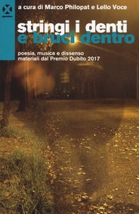 Stringi i denti e bruci dentro. Poesia, musica e dissenso. materiali dal premio Dubito 2017 - Librerie.coop Stringi i denti e bruci dentro. Poesia, musica e dissenso. materiali dal premio Dubito 2017 - Librerie.coop