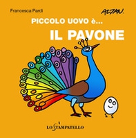 Piccolo uovo è... il pavone - Librerie.coop Piccolo uovo è... il pavone - Librerie.coop
