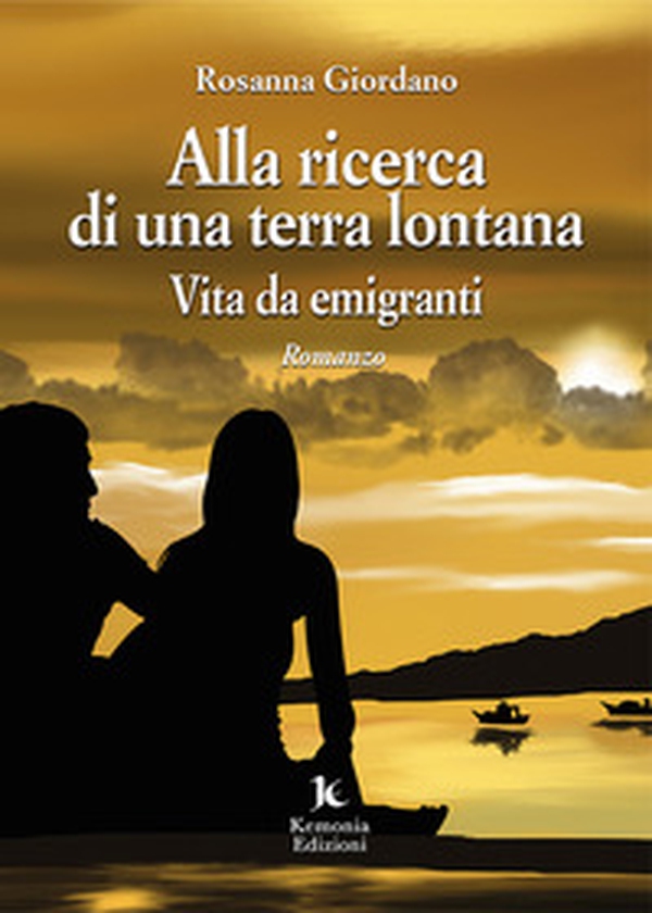 Alla ricerca di una terra lontana. Vita da emigranti - Librerie.coop Alla ricerca di una terra lontana. Vita da emigranti - Librerie.coop
