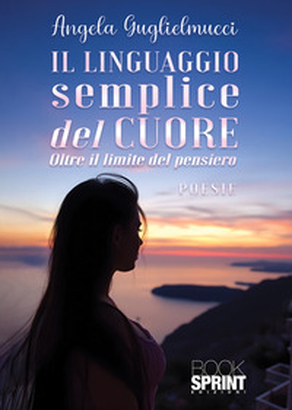 Il linguaggio semplice del cuore. Oltre il limite del pensiero - Librerie.coop