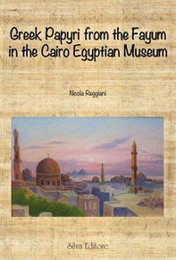 Greek papyri from the Fayum in the Cairo egyptian museum - Librerie.coop
