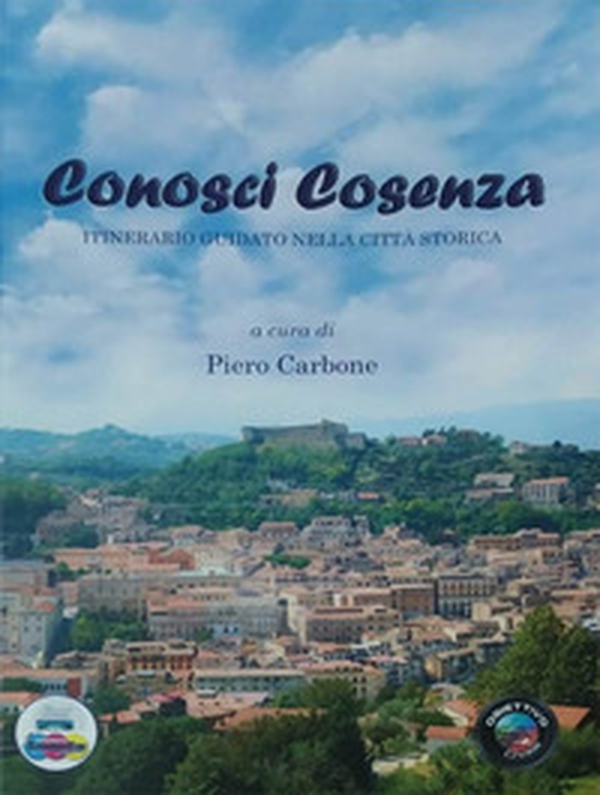 Conosci Cosenza. Itinerario guidato nella città storica - Librerie.coop Conosci Cosenza. Itinerario guidato nella città storica - Librerie.coop