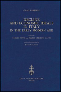 Decline and Economic Ideals in Italy in the early modern age - Librerie.coop Decline and Economic Ideals in Italy in the early modern age - Librerie.coop