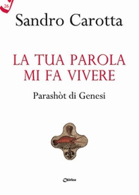 La tua parola mi fa vivere. Parashòt di Genesi - Librerie.coop La tua parola mi fa vivere. Parashòt di Genesi - Librerie.coop