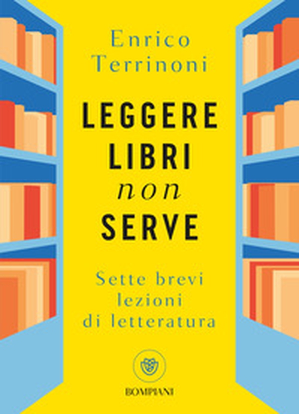 Leggere libri non serve. Sette brevi lezioni di letteratura - Librerie.coop Leggere libri non serve. Sette brevi lezioni di letteratura - Librerie.coop