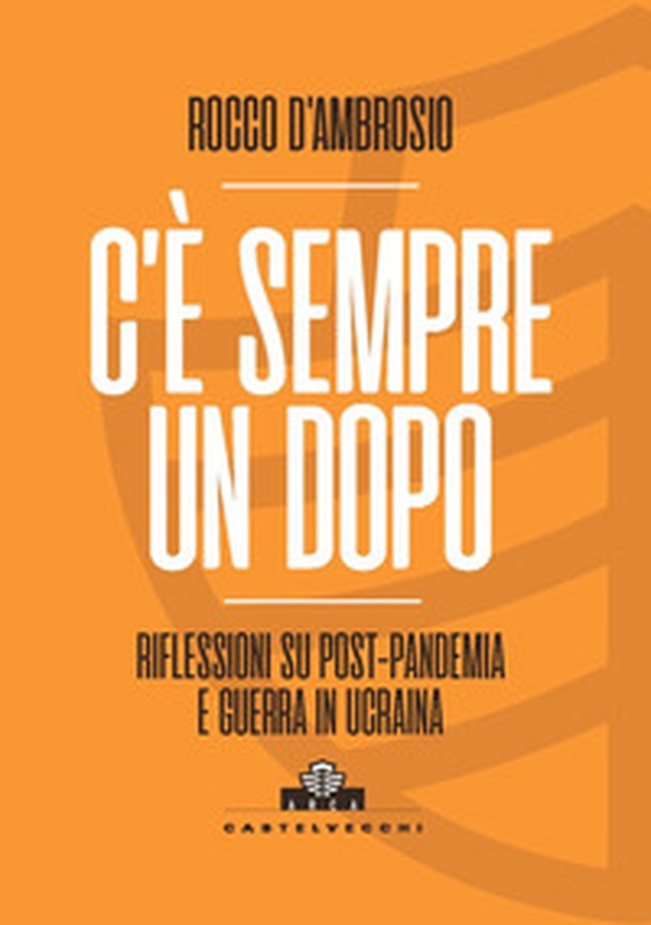 C'è sempre un dopo. Riflessioni su post-pandemia e guerra in Ucraina - Librerie.coop C'è sempre un dopo. Riflessioni su post-pandemia e guerra in Ucraina - Librerie.coop