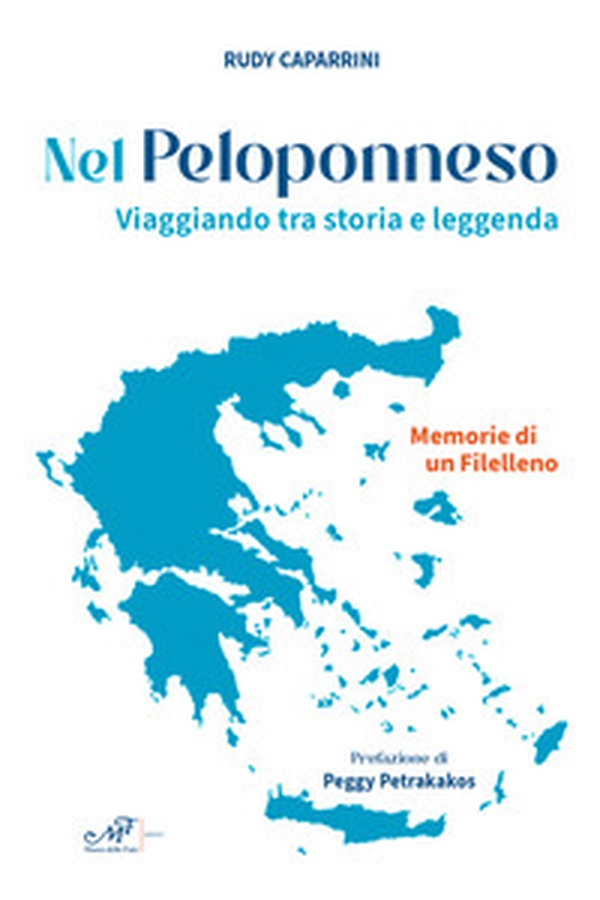 Nel Peloponneso. Viaggiando tra storia e leggenda. Memorie di un Filelleno - Librerie.coop Nel Peloponneso. Viaggiando tra storia e leggenda. Memorie di un Filelleno - Librerie.coop