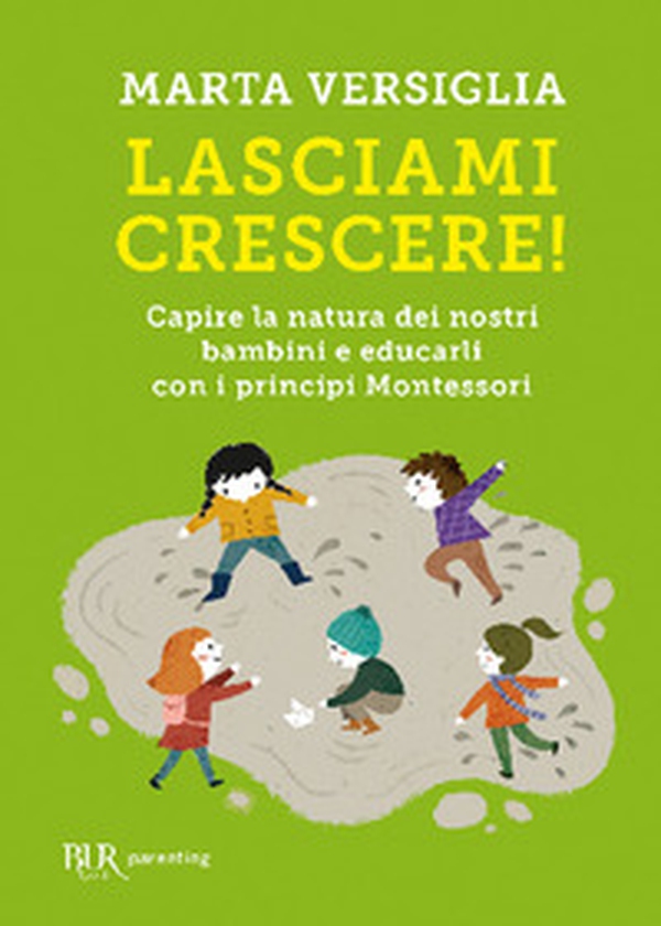 Lasciami crescere! Capire la natura dei nostri bambini e educarli con i principi Montessori - Librerie.coop Lasciami crescere! Capire la natura dei nostri bambini e educarli con i principi Montessori - Librerie.coop
