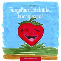 Fragolina Adelaide... Buongiorno! - Librerie.coop