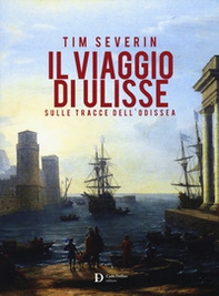 Il viaggio di Ulisse. Sulle tracce dell'Odissea - Librerie.coop