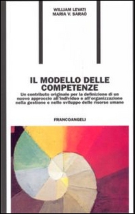 Il modello delle competenze. Un contributo originale per la definizione di un nuovo approccio all'individuo e all'organizzazione... - Librerie.coop