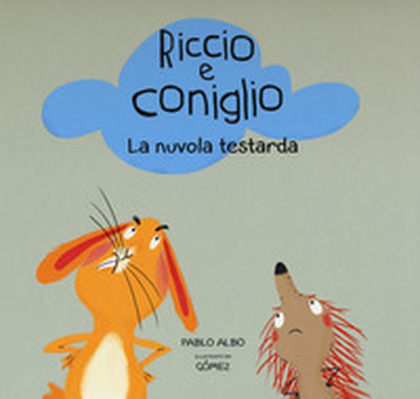 La nuvola testarda. Riccio e Coniglio - Librerie.coop La nuvola testarda. Riccio e Coniglio - Librerie.coop