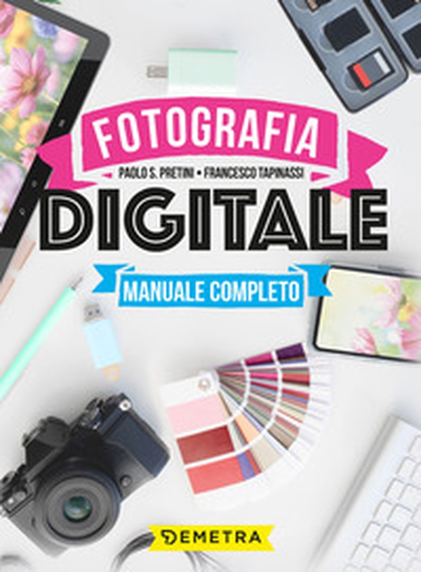 Fotografia digitale. Manuale completo - Librerie.coop Fotografia digitale. Manuale completo - Librerie.coop