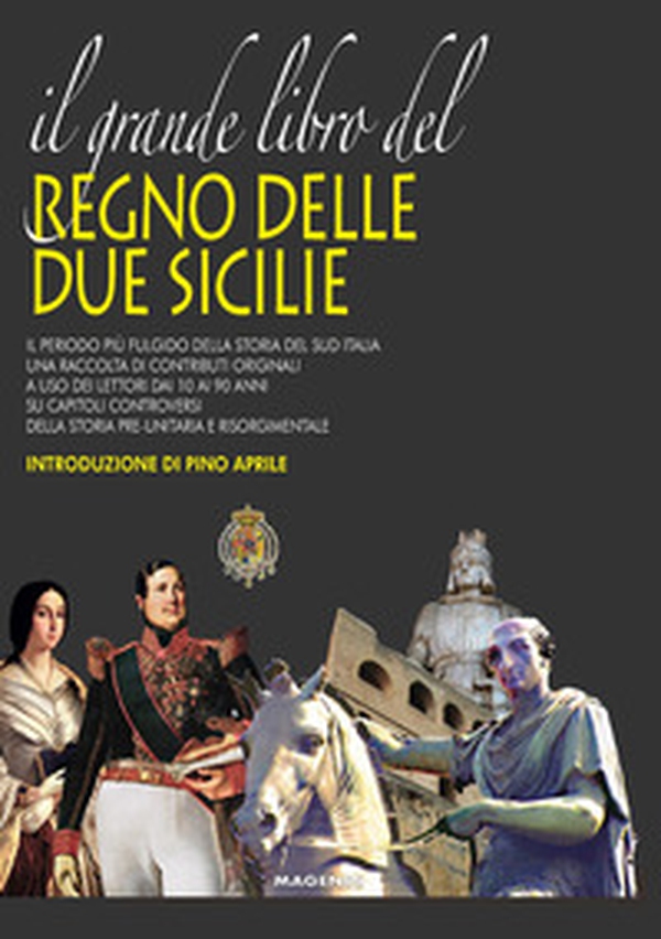 Il grande libro del Regno delle Due Sicilie - Librerie.coop Il grande libro del Regno delle Due Sicilie - Librerie.coop
