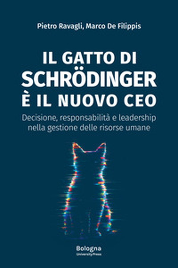 Il gatto di Schrödinger è il nuovo CEO. Decisione, responsabilità e leadership nella gestione delle risorse umane - Librerie.coop