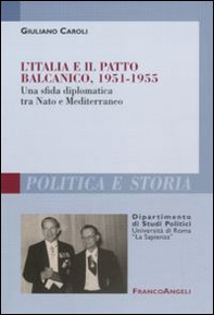 L'Italia e il patto balcanico, 1951-1955. Una sfida diplomatica tra Nato e Mediterraneo - Librerie.coop