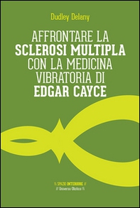Affrontare la sclerosi multipla con la medicina vibratoria di Edgar Cyace - Librerie.coop Affrontare la sclerosi multipla con la medicina vibratoria di Edgar Cyace - Librerie.coop