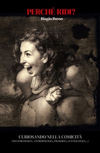 Perché ridi? Curiosando nella comicità (tra psicologia, antropologia, filosofia, letteratura...) - Librerie.coop