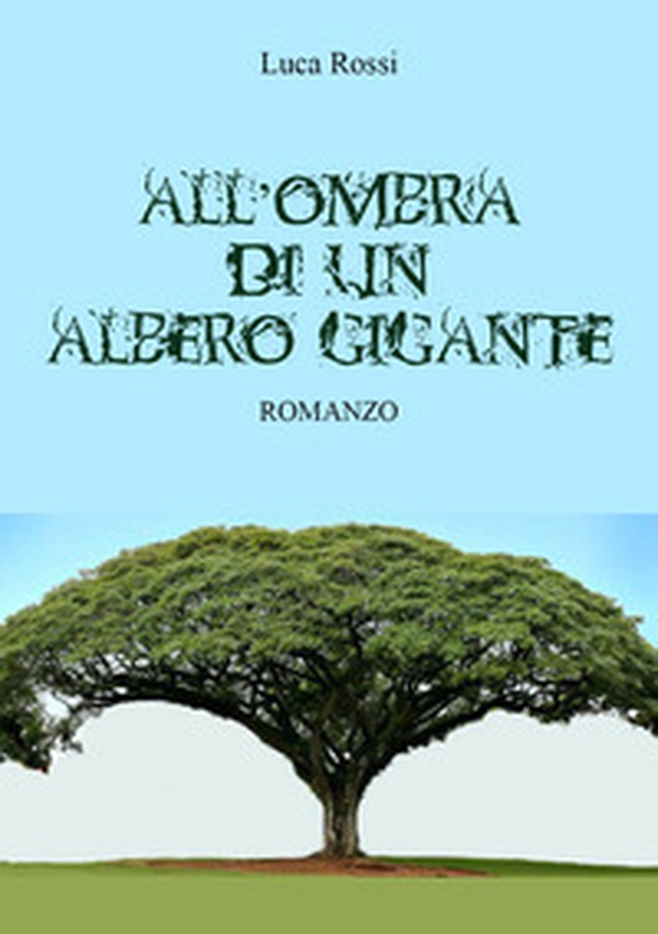 All'ombra di un albero gigante - Librerie.coop All'ombra di un albero gigante - Librerie.coop