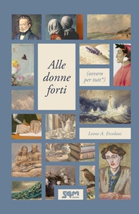 Alle donne forti. (Ovvero per tutt*) - Librerie.coop