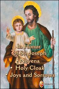 In honor of st. Joseph. Novena, holy cloak, joys and sorrows - Librerie.coop