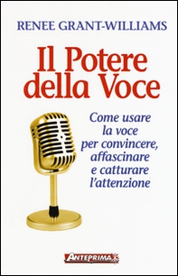 Il potere della voce. Come usare la voce per convincere, affascinare e catturare l'attenzione - Librerie.coop Il potere della voce. Come usare la voce per convincere, affascinare e catturare l'attenzione - Librerie.coop