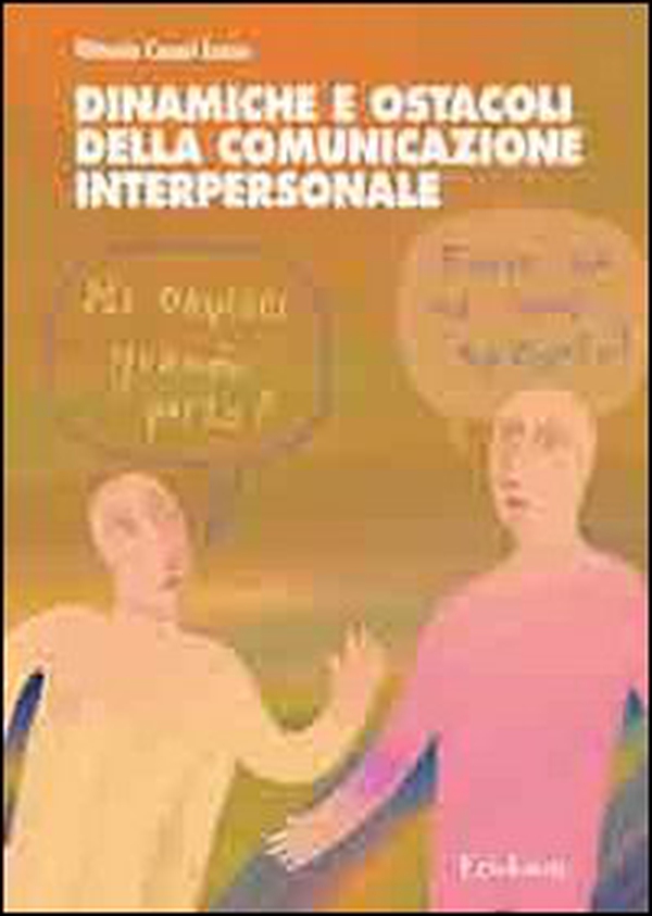Dinamiche e ostacoli della comunicazione interpersonale - Librerie.coop Dinamiche e ostacoli della comunicazione interpersonale - Librerie.coop
