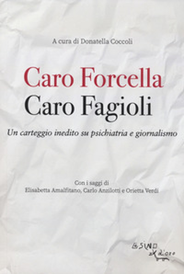 Caro Fagioli. Caro Forcella. Un carteggio inedito su psichiatria e giornalismo - Librerie.coop