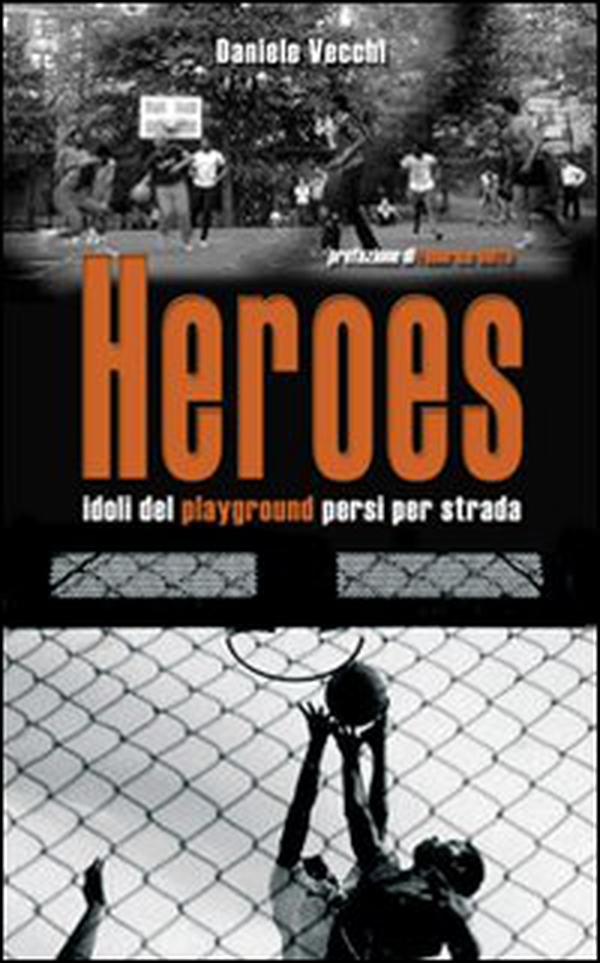 Heroes. Idoli del playground persi per strada - Librerie.coop Heroes. Idoli del playground persi per strada - Librerie.coop