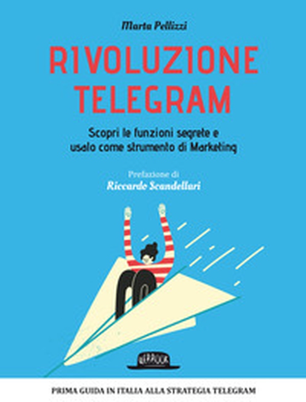 Rivoluzione Telegram. Scopri le funzioni segrete e usalo come strumento di marketing - Librerie.coop Rivoluzione Telegram. Scopri le funzioni segrete e usalo come strumento di marketing - Librerie.coop