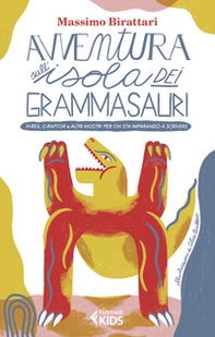 Avventura sull'isola dei grammasauri. H-rex, C-raptor e altri mostri per chi sta imparando a scrivere - Librerie.coop