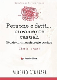 Persone e fatti... puramente casuali. Storie di un assistente sociale - Librerie.coop Persone e fatti... puramente casuali. Storie di un assistente sociale - Librerie.coop