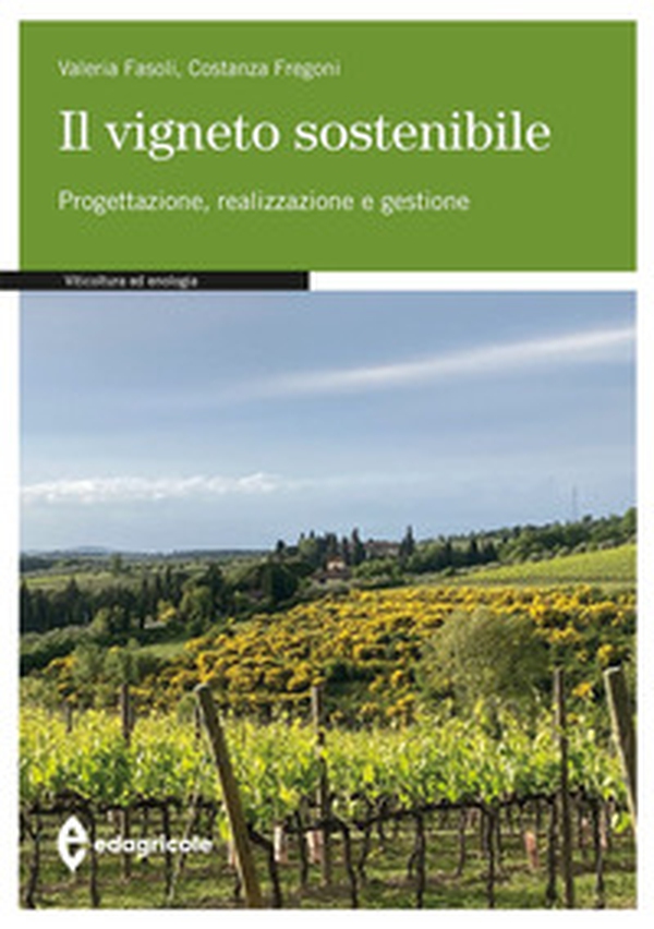 Il vigneto sostenibile. Progettazione, realizzazione e gestione - Librerie.coop Il vigneto sostenibile. Progettazione, realizzazione e gestione - Librerie.coop