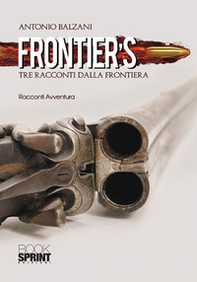 Frontier's. Tre racconti dalla frontiera - Librerie.coop