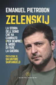 Zelenskij. La storia dell'uomo che ha cambiato (per sempre) il modo di fare la guerra - Librerie.coop