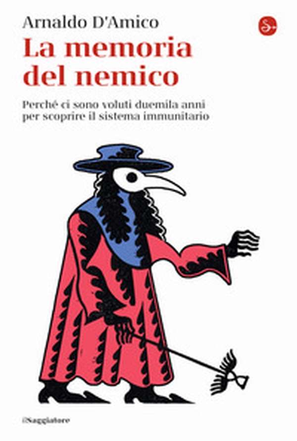 La memoria del nemico. Perché ci sono voluti duemila anni per scoprire il sistema immunitario - Librerie.coop La memoria del nemico. Perché ci sono voluti duemila anni per scoprire il sistema immunitario - Librerie.coop