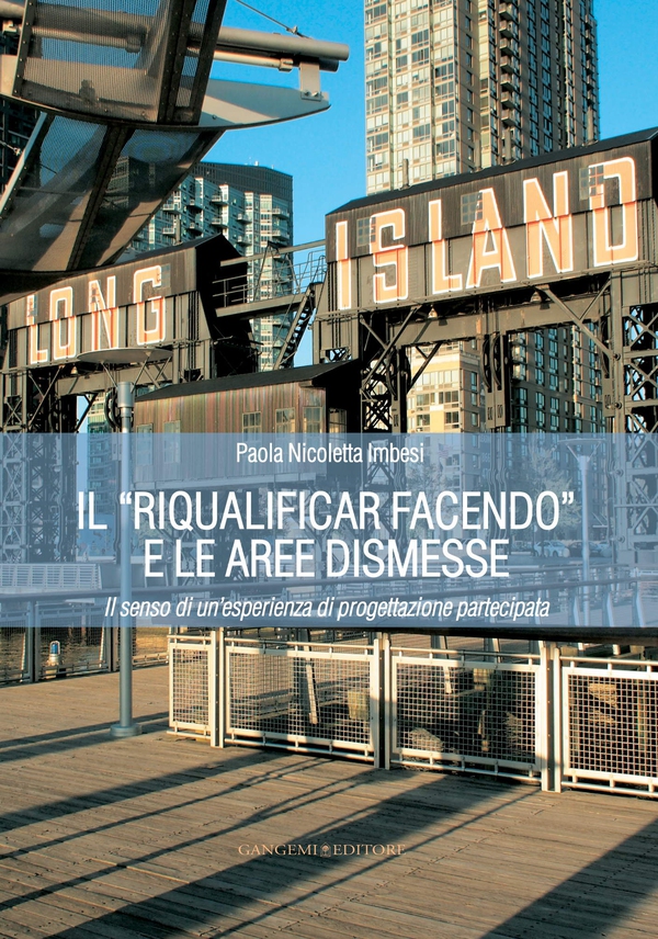 Il “riqualificar facendo” e le aree dismesse - Librerie.coop Il “riqualificar facendo” e le aree dismesse - Librerie.coop