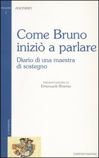 Come Bruno iniziò a parlare. Diario di una maestra di sostegno - Librerie.coop