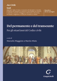 Del permanente e del transeunte. Per gli ottant'anni del Codice civile. Atti del Convegno (Padova, 28 ottobre 2022) - Librerie.coop Del permanente e del transeunte. Per gli ottant'anni del Codice civile. Atti del Convegno (Padova, 28 ottobre 2022) - Librerie.coop